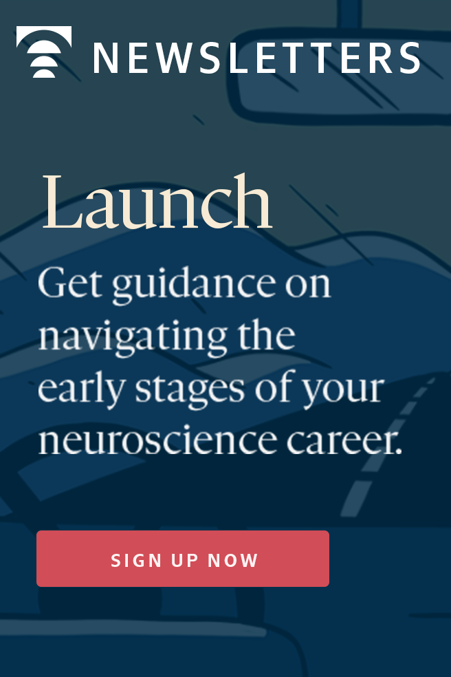 Sign up for The Transmitter Launch to get guidance on navigating the early stages of your neuroscience career.