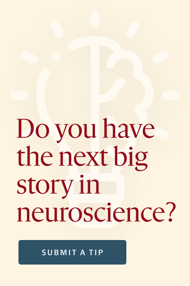 Ad reads: Do you have the next big story in neuroscience? Contact us.